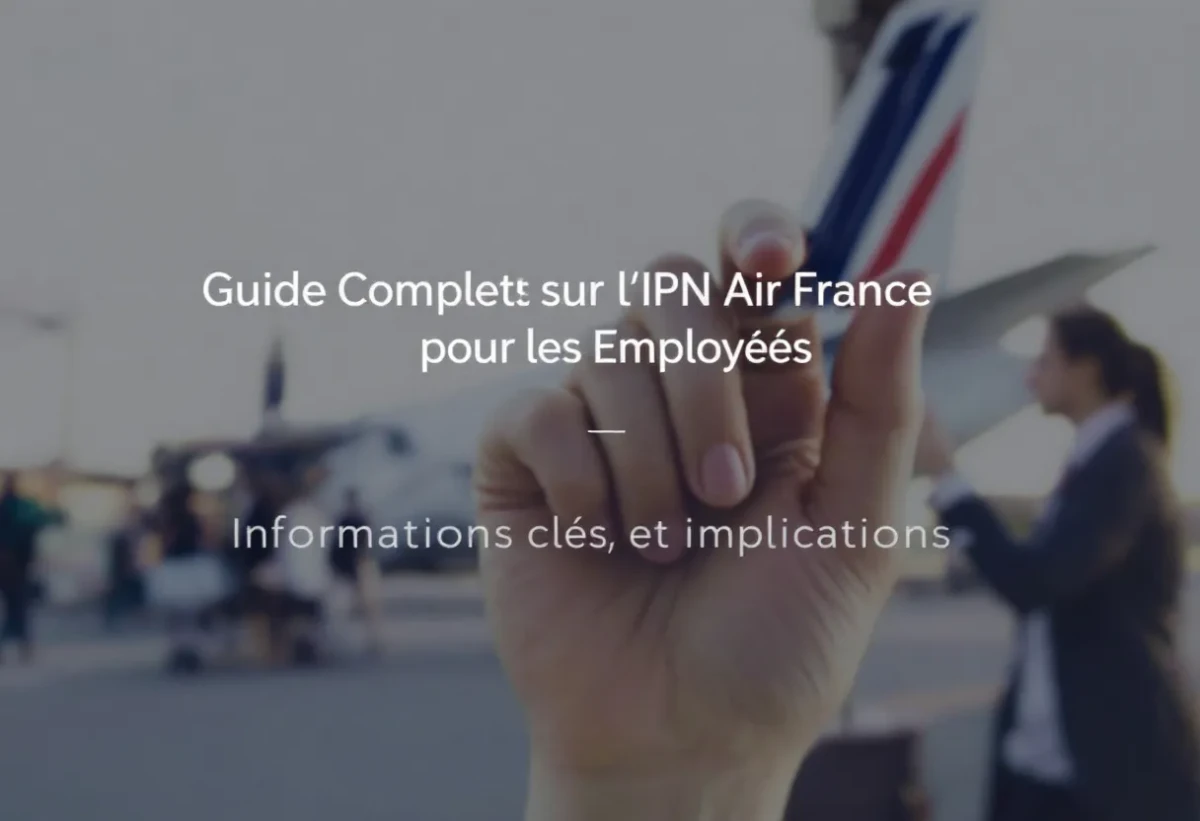 Guide Complet sur l'IPN Air France pour les Employés : Informations Clés et Implications